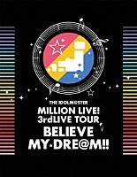 （Ｖ．Ａ．）「 ＴＨＥ　ＩＤＯＬＭ＠ＳＴＥＲ　ＭＩＬＬＩＯＮ　ＬＩＶＥ！　３ｒｄＬＩＶＥ　ＴＯＵＲ　ＢＥＬＩＥＶＥ　ＭＹ　ＤＲＥ＠Ｍ！！　ＬＩＶＥ　Ｂｌｕ－ｒａｙ　０６＆０７＠ＭＡＫＵＨＡＲＩ」