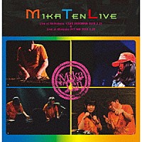 ＭｉｋａＴｅｎ「 ＭｉｋａＴｅｎ　Ｌｉｖｅ」