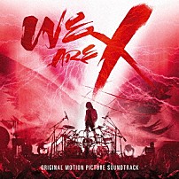 Ｘ　ＪＡＰＡＮ 「「ＷＥ　ＡＲＥ　Ｘ」　オリジナル・サウンドトラック」