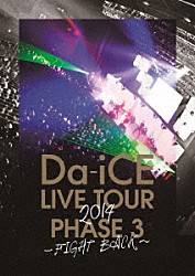 Ｄａ－ｉＣＥ「ＬＩＶＥ　ＴＯＵＲ　ＰＨＡＳＥ　３　～ＦＩＧＨＴ　ＢＡＣＫ～」