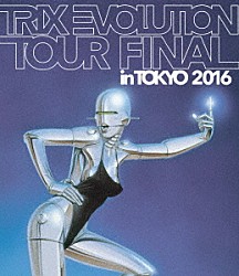 ＴＲＩＸ 熊谷徳明 須藤満 菰口雄矢 ＡＹＡＫＩ つのだ☆ひろ「ＴＲＩＸ　ＥＶＯＬＵＴＩＯＮ　ＴＯＵＲ　ＦＩＮＡＬ　ｉｎ　ＴＯＫＹＯ　２０１６」