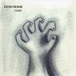 ＣＬＯＷ「ＤＥＡＲ　ＦＲＡＭＥ」