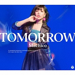 Ｍａｃｈｉｃｏ「ＴＯＭＯＲＲＯＷ」