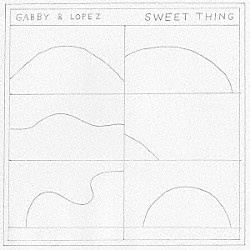 Ｇａｂｂｙ　＆　Ｌｏｐｅｚ「ＳＷＥＥＴ　ＴＨＩＮＧ」