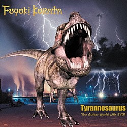 ＦＵＹＵＫＩ　ＫＵＲＡＴＡ「Ｔｙｒａｎｎｏｓａｕｒｕｓ　Ｔｈｅ　Ｇｕｉｔａｒ　Ｗｏｒｌｄ　ｗｉｔｈ　ＳＹＯＩ」