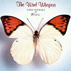 松岡直也＆ウィシング ＮＡＯＹＡ　ＭＡＴＳＵＯＫＡ ＳＨＵＩＣＨＩ　“ＰＯＮＴＡ”　ＭＵＲＡＫＡＭＩ ＫＥＮＪＩ　ＯＭＵＲＡ ＯＳＡＭＵ　ＮＡＫＡＪＩＭＡ ＰＥＣＫＥＲ ＫＡＺＵＭＩ　ＴＡＫＥＤＡ ＫＥＮＪＩ　ＮＡＫＡＺＡＷＡ「ＴＨＥ　ＷＩＮＤ　ＷＨＩＳＰＥＲＳ」