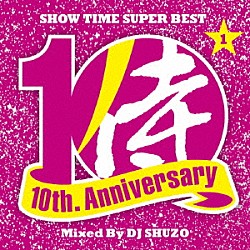 ＤＪ　ＳＨＵＺＯ「ＳＨＯＷ　ＴＩＭＥ　ＳＵＰＥＲ　ＢＥＳＴ～ＳＡＭＵＲＡＩ　ＭＵＳＩＣ　１０ｔｈ．　Ａｎｎｉｖｅｒｓａｒｙ　Ｐａｒｔ１～　Ｍｉｘｅｄ　Ｂｙ　ＤＪ　ＳＨＵＺＯ」