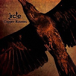 ｉｒｃｌｅ「Ｃｏｐｐｅｒ　Ｒａｖｅｎｓ」