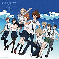 ＡｉＭ「 ｋｅｅｐ　ｏｎ～ｔｒｉ．Ｖｅｒｓｉｏｎ～」