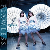 Ｐｙｘｉｓ「 ＦＬＡＷＬＥＳＳ」