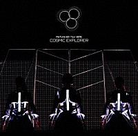 Ｐｅｒｆｕｍｅ「 Ｐｅｒｆｕｍｅ　６ｔｈ　Ｔｏｕｒ　２０１６　「ＣＯＳＭＩＣ　ＥＸＰＬＯＲＥＲ」」