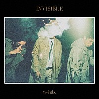 ｗ－ｉｎｄｓ．「 ＩＮＶＩＳＩＢＬＥ」