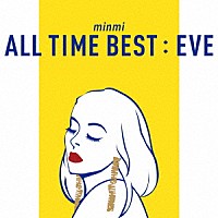 ＭＩＮＭＩ「 ＡＬＬ　ＴＩＭＥ　ＢＥＳＴ　：　ＥＶＥ」