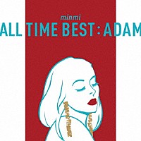 ＭＩＮＭＩ「 ＡＬＬ　ＴＩＭＥ　ＢＥＳＴ　：　ＡＤＡＭ」