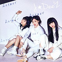 Ｊ☆Ｄｅｅ’Ｚ「 Ａｎｓｗｅｒ」