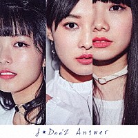 Ｊ☆Ｄｅｅ’Ｚ「 Ａｎｓｗｅｒ」