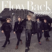 ＦｌｏｗＢａｃｋ「 ＢＯＯＹＡＨ！」