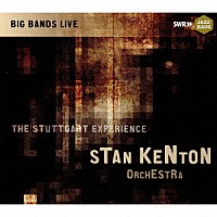 スタン・ケントン・オーケストラ「 Ｓｔａｎ　ＫｅｎｔｏｎＯｒｃｈｅｓｔｒａ　－　Ｔｈｅ　Ｓｔｕｔｔｇａｒｔ　Ｅｘｐｅｒｉｅｎｃｅ　１９７２」