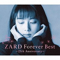 ＺＡＲＤ「 ＺＡＲＤ　Ｆｏｒｅｖｅｒ　Ｂｅｓｔ～２５ｔｈ　Ａｎｎｉｖｅｒｓａｒｙ～」