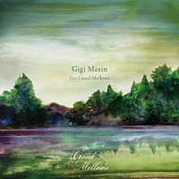 ジジ・マシン「 Ｇｉｇｉ　Ｍａｓｉｎ　Ｆｏｒ　Ｇｏｏｄ　Ｍｅｌｌｏｗｓ」