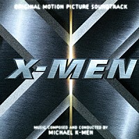 マイケル・ケイメン「 Ｘ－メン　オリジナル・サウンドトラック」