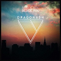 ＤＲＡＧＯＮＡＳＨ「 ＢＥＳＩＤＥ　ＹＯＵ」