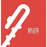 ＢＡＳＵＹＡ「 ＢＡＳＵＹＡ」