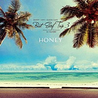 ＤＪ　ＨＡＳＥＢＥ　ａｋａ　ＯＬＤ　ＮＩＣＫ「 ＨＯＮＥＹ　ｍｅｅｔｓ　ＩＳＬＡＮＤ　ＣＡＦＥ　Ｂｅｓｔ　Ｓｕｒｆ　Ｔｒｉｐ３　ｍｉｘｅｄ　ｂｙ　ＤＪ　ＨＡＳＥＢＥ」