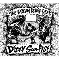 Ｄｉｚｚｙ　Ｓｕｎｆｉｓｔ「 ＴＨＥ　ＤＲＥＡＭ　ＩＳ　ＮＯＴ　ＤＥＡＤ」