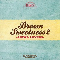 ＤＪ　ＫＥＮＴＡ「 ＢＲＯＷＮ　ＳＷＥＥＴＮＥＳＳ　２　－ＡＲＩＷＡ　ＬＯＶＥＲＳ－」