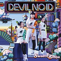 ＤＥＶＩＬ　ＮＯ　ＩＤ「 Ｓｗｅｅｔ　Ｅｓｃａｐｅ」