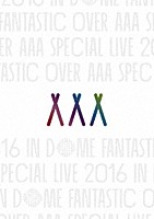 ＡＡＡ「 ＡＡＡ　ＳＰＥＣＩＡＬ　ＬＩＶＥ　２０１６　ＩＮ　ＤＯＭＥ　ＦＡＮＴＡＳＴＩＣ　ＯＶＥＲ」