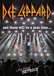 ＤＥＦ　ＬＥＰＰＡＲＤ「アンド・ゼア・ウィル・ビー・ア・ネクスト・タイム…　ライヴ・フロム・デトロイト」