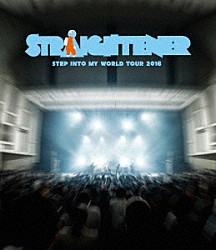 ＳＴＲＡＩＧＨＴＥＮＥＲ「Ｓｔｅｐ　Ｉｎｔｏ　Ｍｙ　Ｗｏｒｌｄ　ＴＯＵＲ　２０１６」