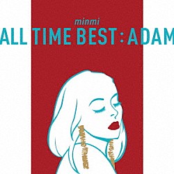 ＭＩＮＭＩ「ＡＬＬ　ＴＩＭＥ　ＢＥＳＴ　：　ＡＤＡＭ」