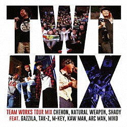 ＴＥＡＭ　ＷＯＲＫＳ「ＴＥＡＭ　ＷＯＲＫＳ　ＴＯＵＲ　ＭＩＸ」