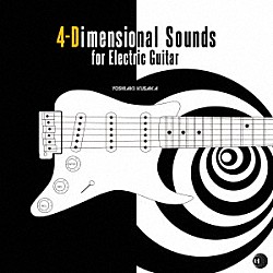 ＹＯＳＨＩＡＫＩ　ＫＵＳＡＫＡ「４－Ｄｉｍｅｎｓｉｏｎａｌ　Ｓｏｕｎｄｓ　ｆｏｒ　Ｅｌｅｃｔｒｉｃ　Ｇｕｉｔａｒ」