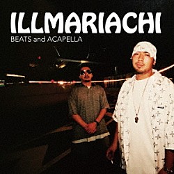 ＩＬＬＭＡＲＩＡＣＨＩ「ＩＬＬＭＡＲＩＡＣＨＩ　ＢＥＡＴＳ　ａｎｄ　ＡＣＡＰＥＬＬＡ」