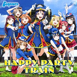 Ａｑｏｕｒｓ「ＨＡＰＰＹ　ＰＡＲＴＹ　ＴＲＡＩＮ」