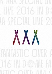 ＡＡＡ「ＡＡＡ　ＳＰＥＣＩＡＬ　ＬＩＶＥ　２０１６　ＩＮ　ＤＯＭＥ　ＦＡＮＴＡＳＴＩＣ　ＯＶＥＲ」