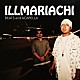 ＩＬＬＭＡＲＩＡＣＨＩ「ＩＬＬＭＡＲＩＡＣＨＩ　ＢＥＡＴＳ　ａｎｄ　ＡＣＡＰＥＬＬＡ」