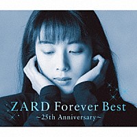 ＺＡＲＤ「 ＺＡＲＤ　Ｆｏｒｅｖｅｒ　Ｂｅｓｔ～２５ｔｈ　Ａｎｎｉｖｅｒｓａｒｙ～」