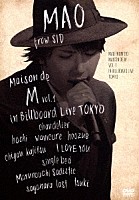 マオ　ｆｒｏｍ　ＳＩＤ「 Ｍａｉｓｏｎ　ｄｅ　Ｍ　ｖｏｌ．１　ｉｎ　Ｂｉｌｌｂｏａｒｄ　Ｌｉｖｅ　ＴＯＫＹＯ」