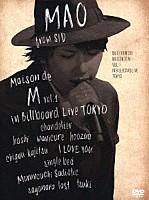 マオ　ｆｒｏｍ　ＳＩＤ「 Ｍａｉｓｏｎ　ｄｅ　Ｍ　ｖｏｌ．１　ｉｎ　Ｂｉｌｌｂｏａｒｄ　Ｌｉｖｅ　ＴＯＫＹＯ」