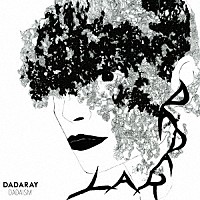 ＤＡＤＡＲＡＹ「 ＤＡＤＡＩＳＭ」