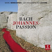 マルク・ミンコフスキ「 Ｊ．Ｓ．バッハ：ヨハネ受難曲　ＢＷＶ２４５」