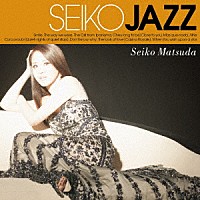 松田聖子「 ＳＥＩＫＯ　ＪＡＺＺ」