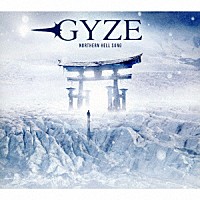 ＧＹＺＥ「 ＮＯＲＴＨＥＲＮ　ＨＥＬＬ　ＳＯＮＧ」