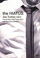 ｔｈｅ　ＨＩＡＴＵＳ「 Ｊｉｖｅ　Ｔｕｒｋｅｙ　ｖｏｌ．１　Ｌｉｖｅ　ａｔ　Ｂｌｕｅ　Ｎｏｔｅ　Ｔｏｋｙｏ　２０１６　ａｎｄ　Ｔｏｕｒ　Ｄｏｃｕｍｅｎｔａｒｙ」