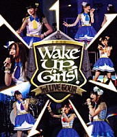 Ｗａｋｅ　Ｕｐ，Ｇｉｒｌｓ！「 Ｗａｋｅ　Ｕｐ，Ｇｉｒｌｓ！　３ｒｄ　ＬＩＶＥ　ＴＯＵＲ　あっちこっち行くけどごめんね！」